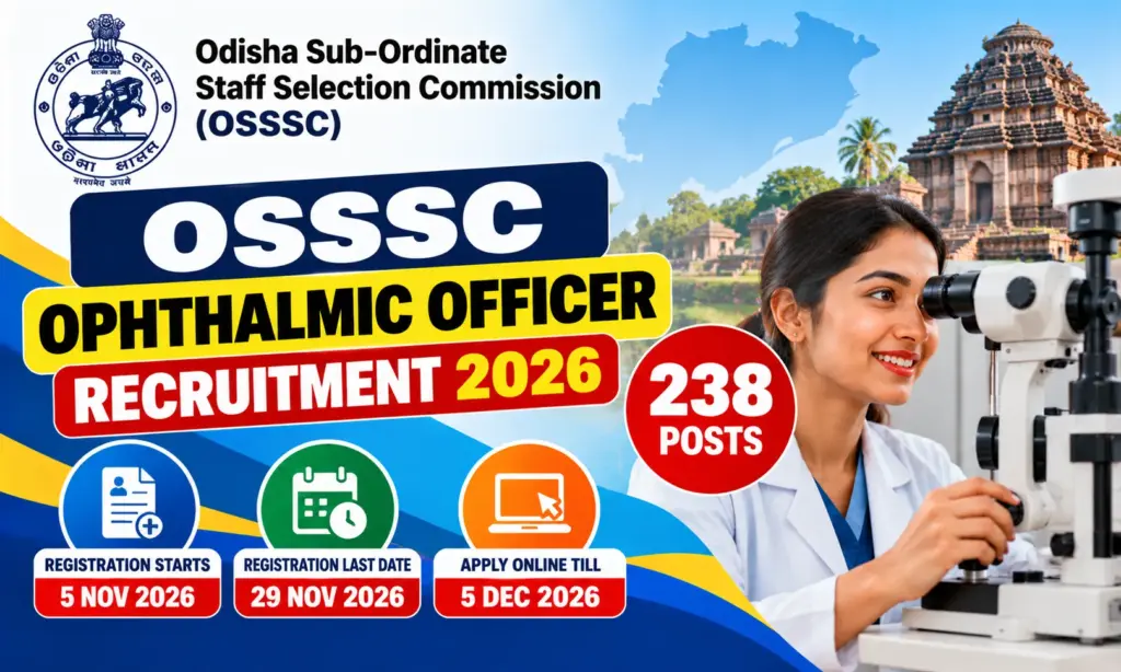 OSSSC Ophthalmic Officer Recruitment 2026 Notification Out for 238 Posts, Apply Online from 5 November 1 OSSSC Ophthalmic Officer Recruitment 2026 Notification Out for 238 Posts, Apply Online from 5 November