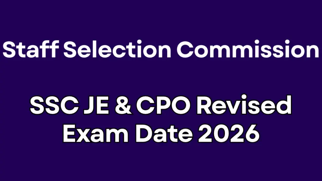 SSC JE and CPO Revised Exam Date 2026 Out – Check New Schedule 1 SSC JE and CPO Revised Exam Date 2026 Out – Check New Schedule