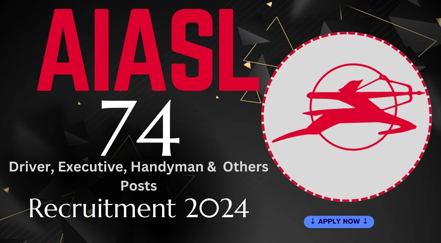 AIASL Recruitment 2024 Apply for 74 Driver, Executive, Handyman and More Posts