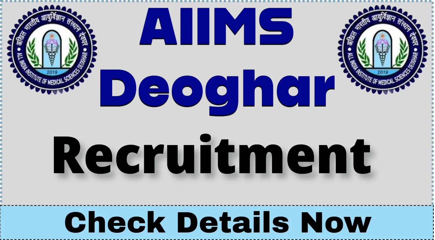 AIIMS Deoghar Recruitment 2024 Notification Out for Group A, B and C Vacancies