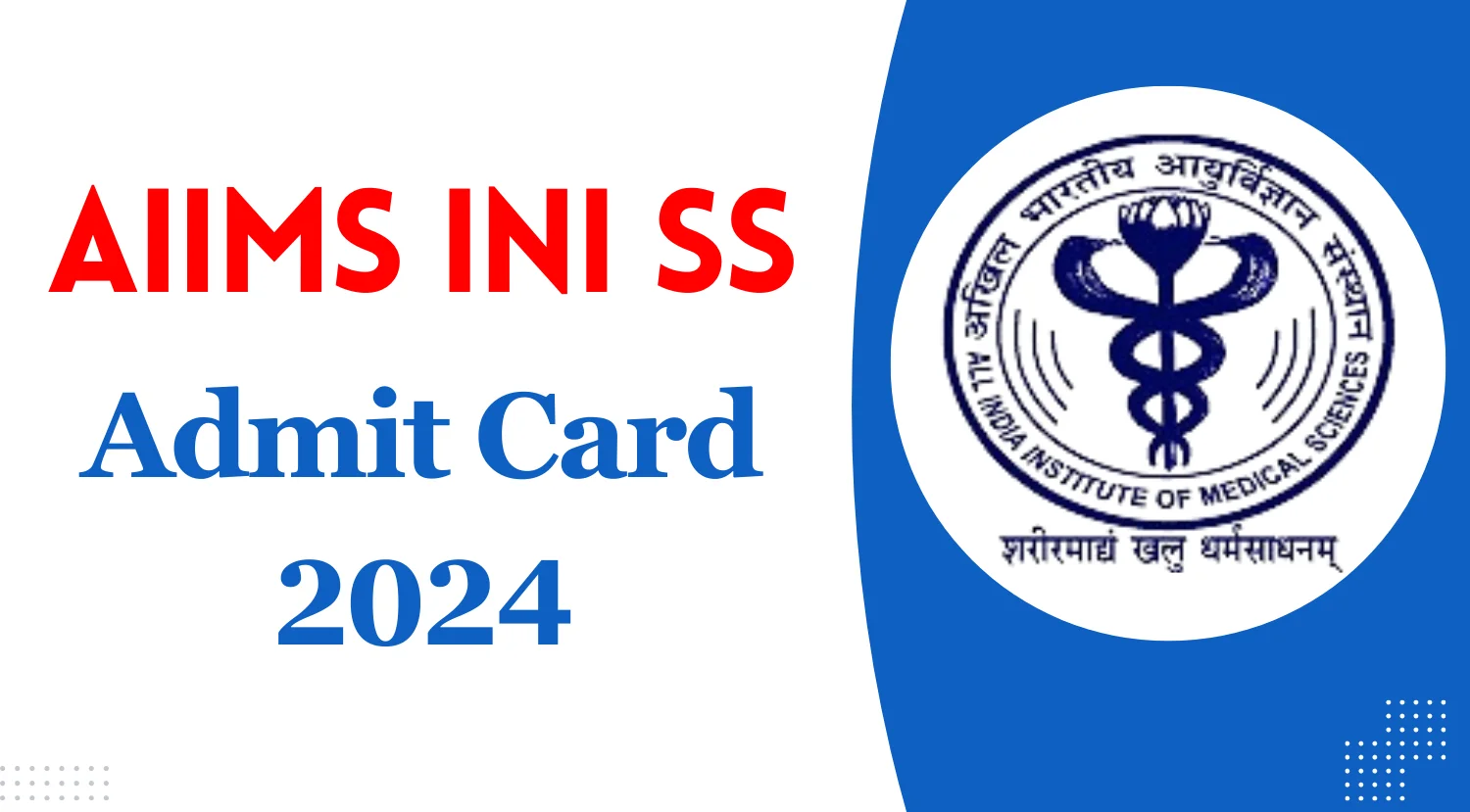 AIIMS INI SS Admit Card 2024