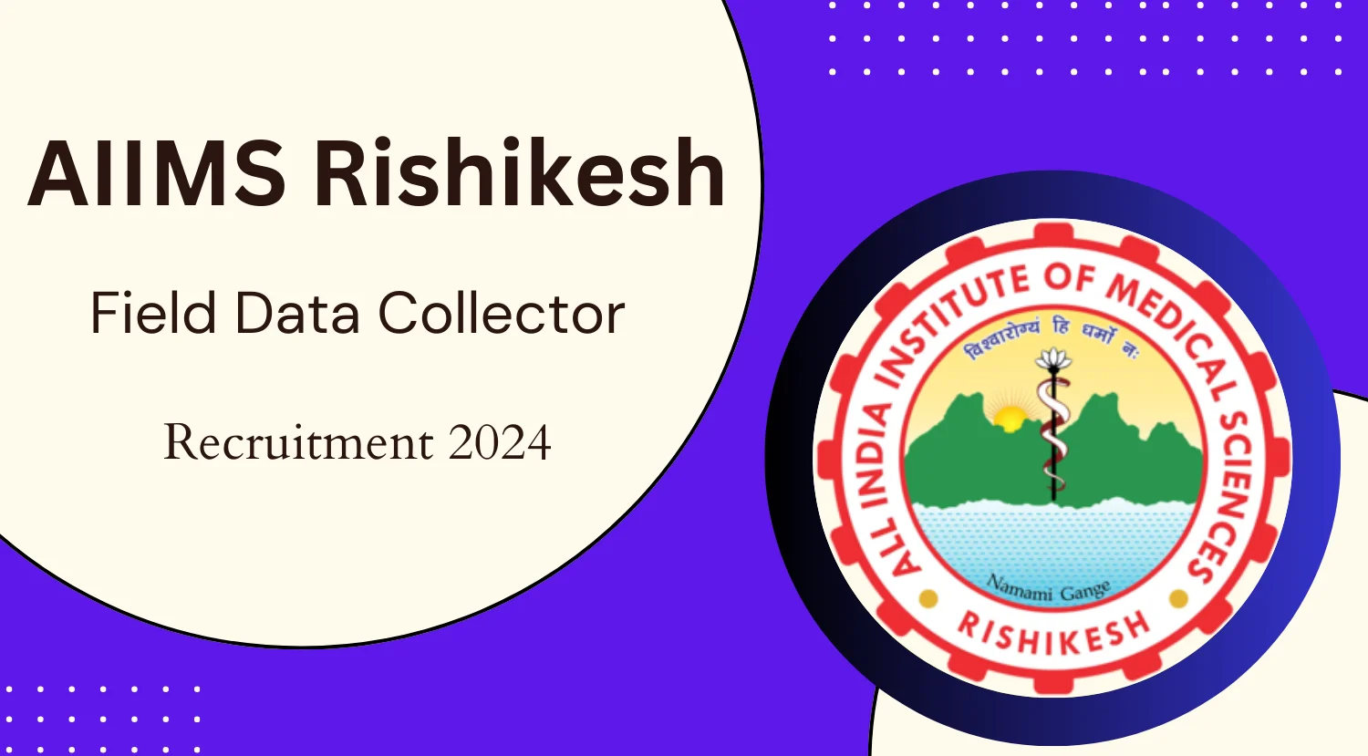 AIIMS Rishikesh Recruitment 2024 for Field Data Collector Post