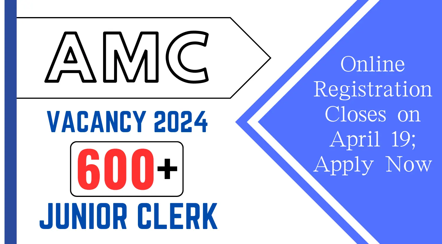 AMC 600 Clerk Vacancy 2024 Online Registration Closes on April 19 Apply Now