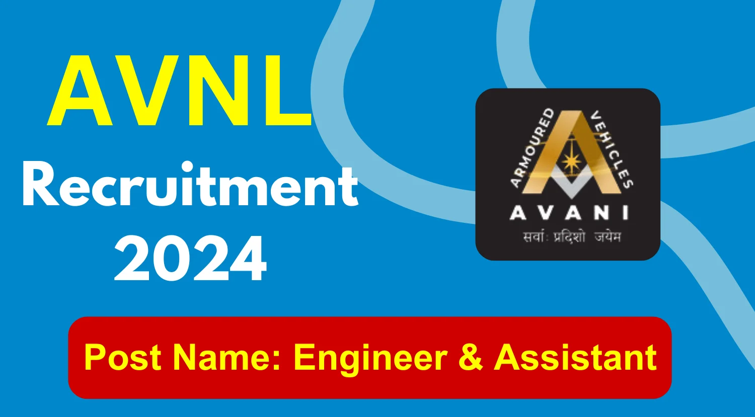 AVNL Engineer Assistant Recruitment 2024