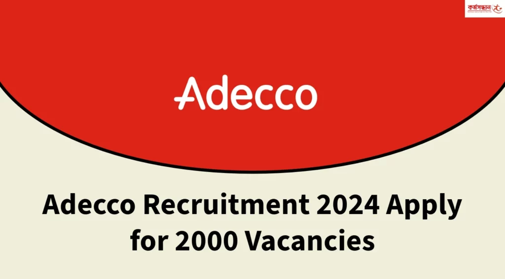 Adecco Recruitment 2024 Apply for 2000 Vacancies, Check Education Qualifications, and How to Apply