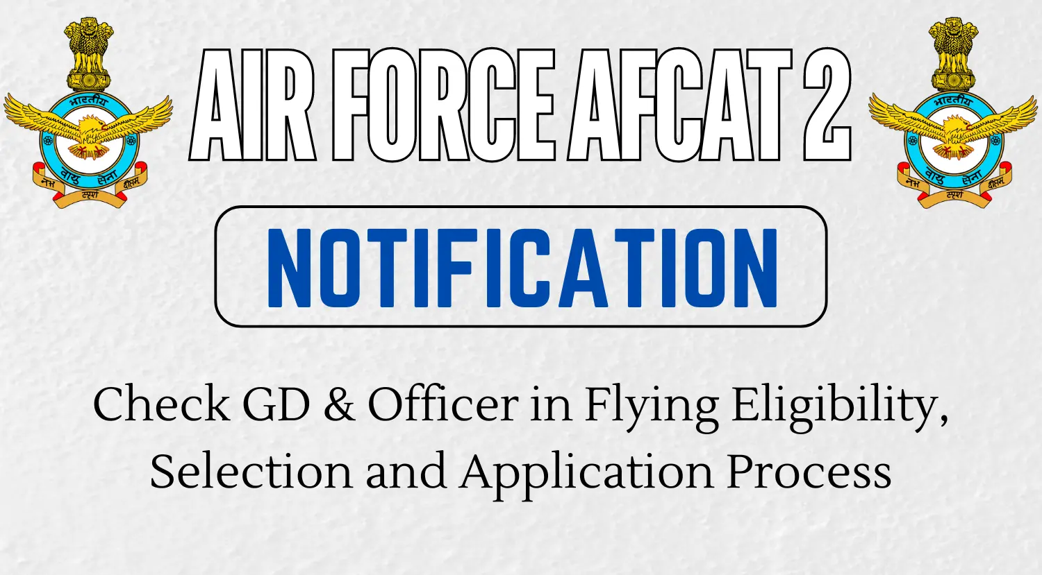 Air Force AFCAT 2 2024 Notification Check GD Officer Eligibility Selection and Application Process