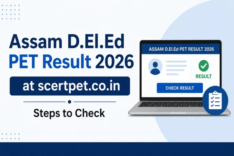 Assam D.El.Ed PET Result 2026 OUT District-Wise at scertpet.co.in – Direct Merit List Download Link Here 18 Assam D.El.Ed PET Result 2026