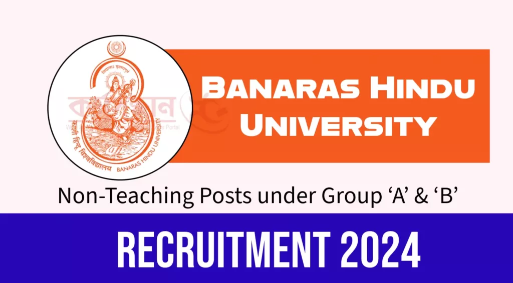 BHU Recruitment 2023-24 for 258 Group A and B posts, Apply Now at bhu.ac.in