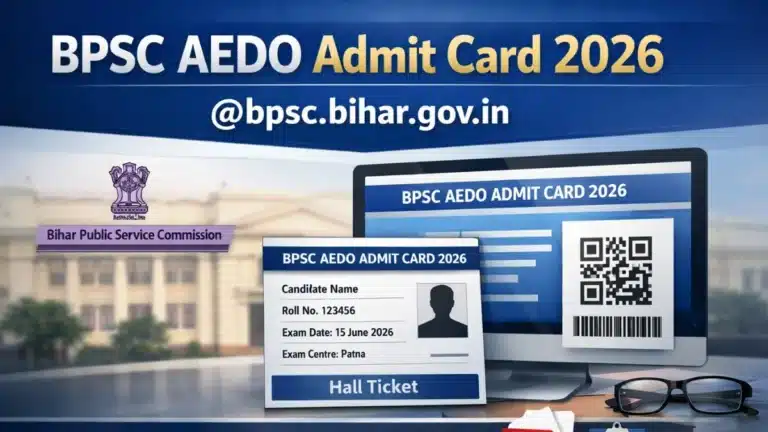 BPSC AEDO Admit Card 2026 @bpsc.bihar.gov.in, Download Hall Ticket PDF from 3rd April 22 BPSC AEDO Admit Card 2026