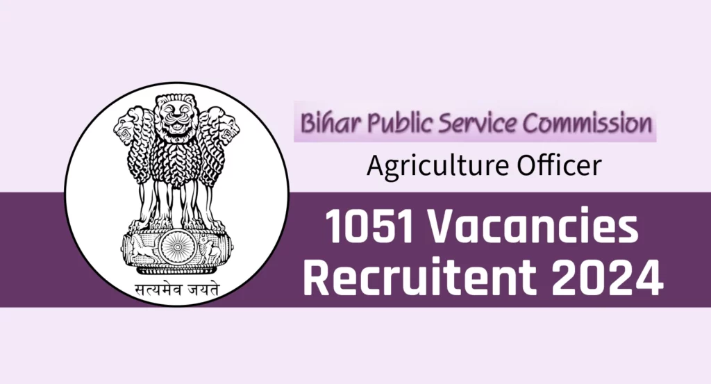 BPSC Agriculture Officer Recruitment 2024 Notification Out for 1051 Vacancies