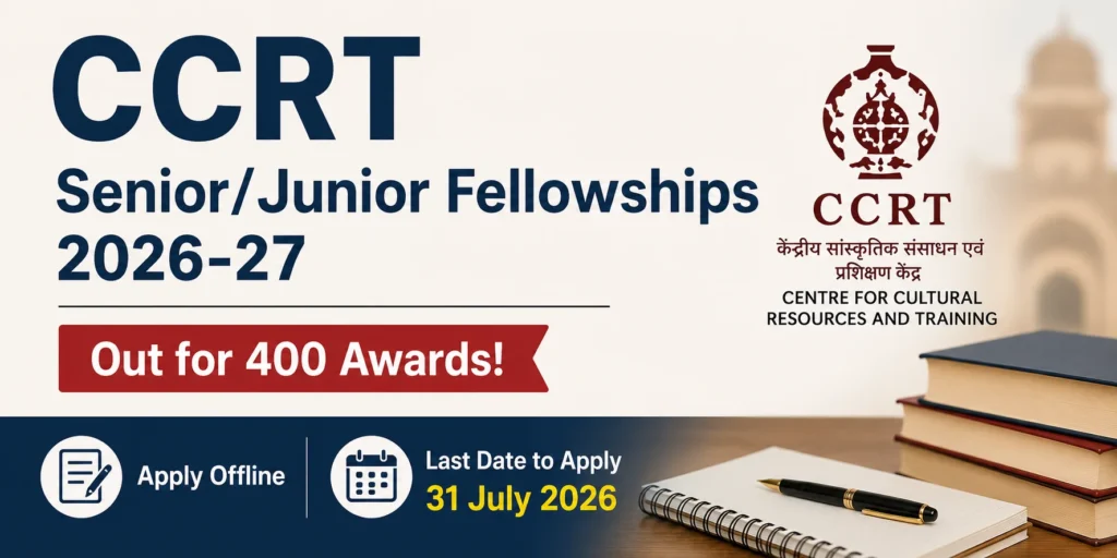 CCRT Senior/Junior Fellowships 2026-27 Out for 400 Awards, Apply Offline by 31 July 1 CCRT SeniorJunior Fellowships 2026-27 Out for 400 Awards, Apply Offline by 31 July