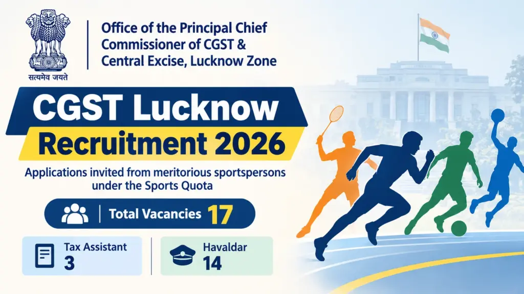 CGST Lucknow Sports Quota Recruitment 2026: Tax Assistant & Havaldar, 17 Posts 1 CGST Lucknow Sports Quota Recruitment 2026: Tax Assistant & Havaldar, 17 Posts