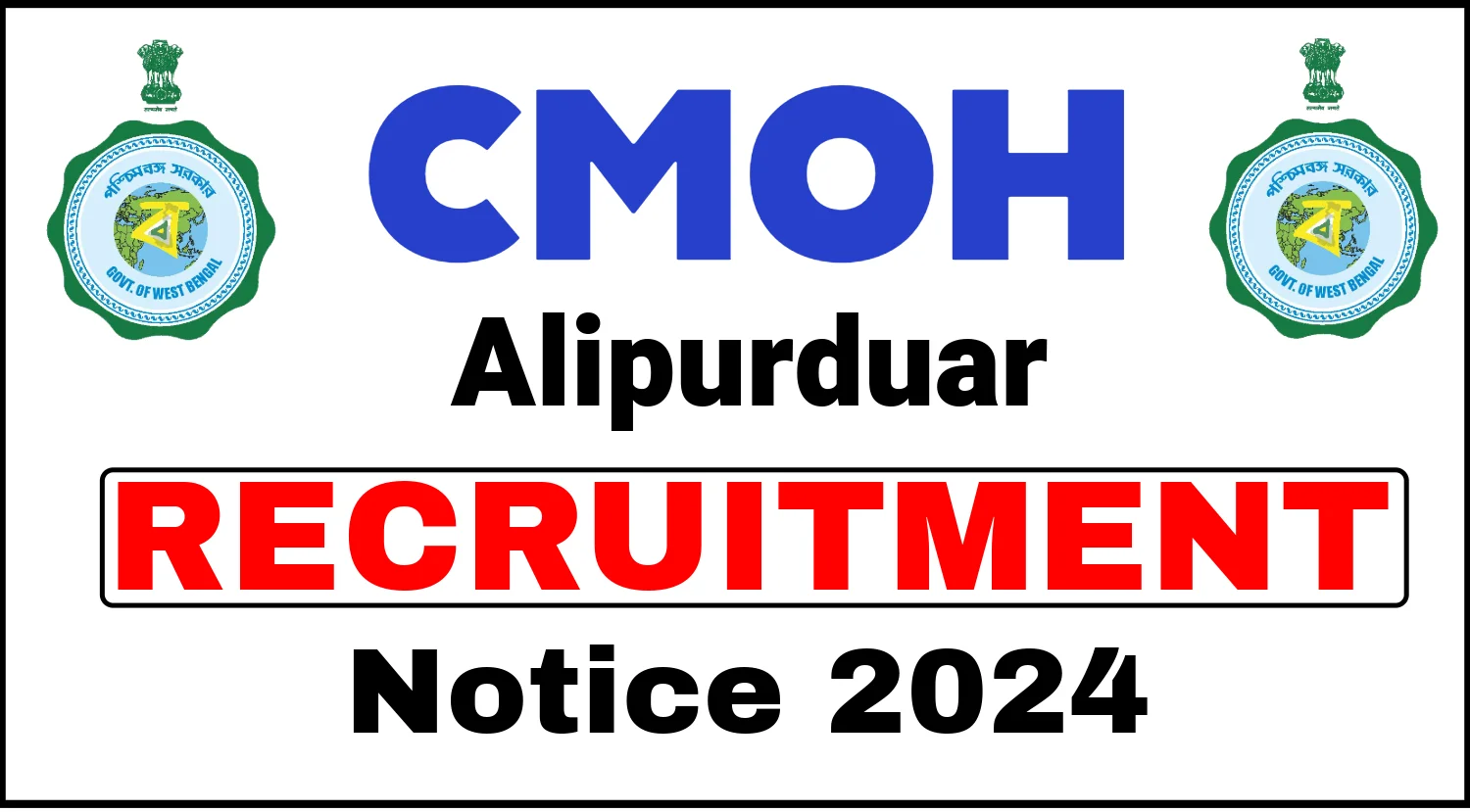 CMOH Alipurduar Recruitment 2024, Check Details Now