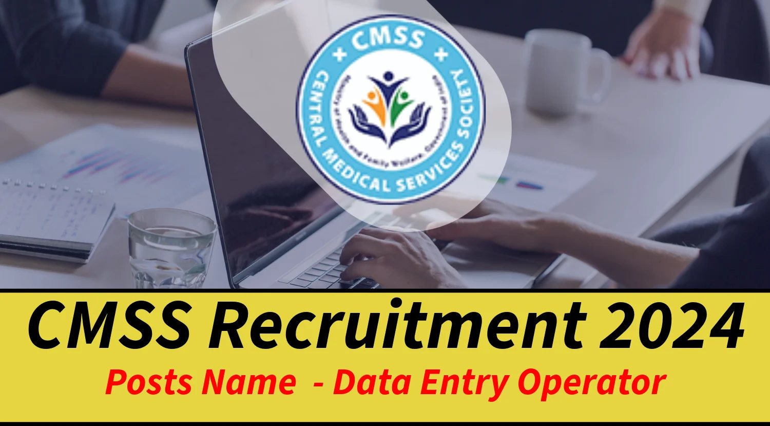 CMSS Recruitment 2024 Notification out for DEO and More Posts