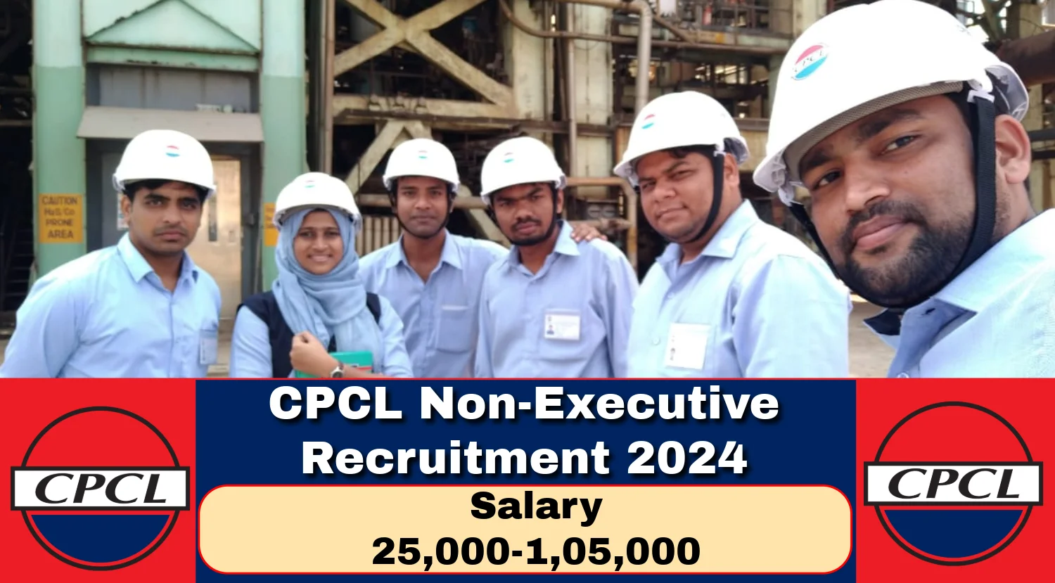 CPCL Non-Executive Recruitment 2024 Notification Out, Check Eligibility, Vacancy details and Apply Now at cpcl.co.in