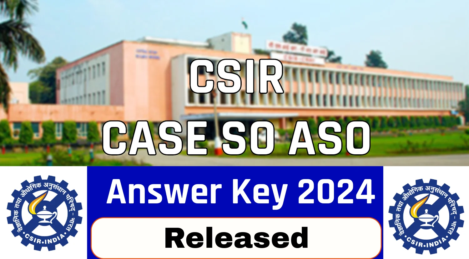 CSIR CASE SO ASO Answer Key 2024 Released