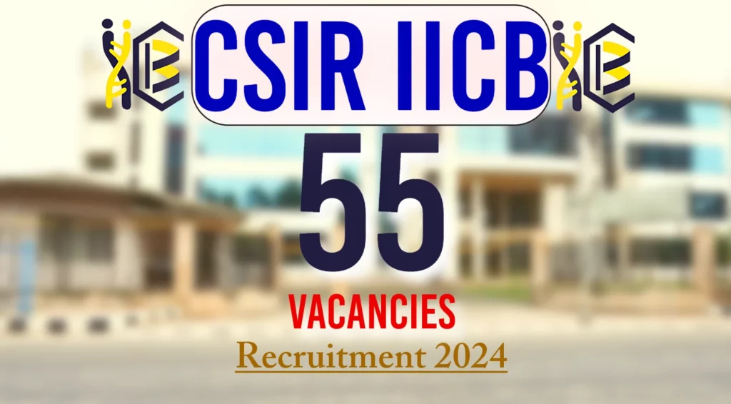 CSIR IICB Recruitment 2024