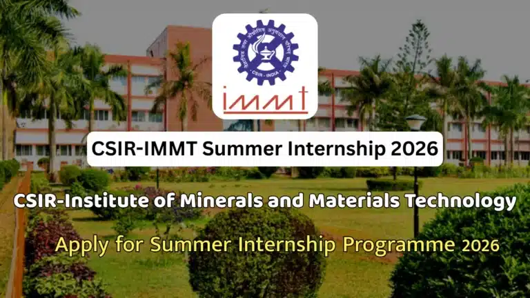 CSIR-IMMT Summer Internship 2026 Application Open for BTech, MSc, MS, MCA, M.Tech Students 18 CSIR-IMMT Summer Internship 2026 Application Open for BTech, MSc, MS, MCA, M.Tech Students