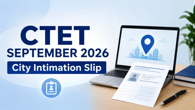 CTET September City Intimation Slip 2026: Release Date, Advance City Information Download Link & Details 6 CTET September City Intimation Slip 2026