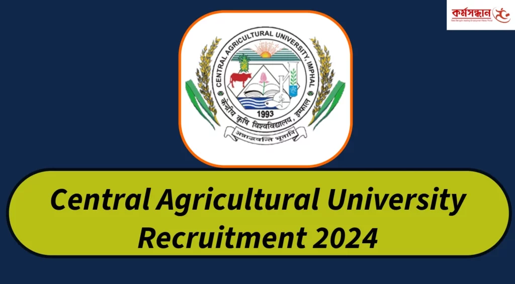 Central Agricultural University JRF SRF Recruitment 2024