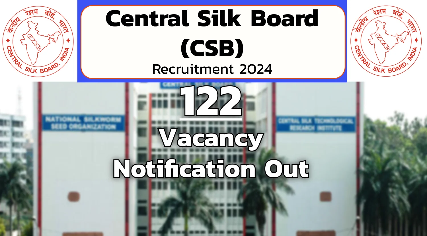 Central Silk Board (CSB) Recruitment 2024 Out for 122 Vacancies for Scientist-B, Check Eligibility and How to Apply