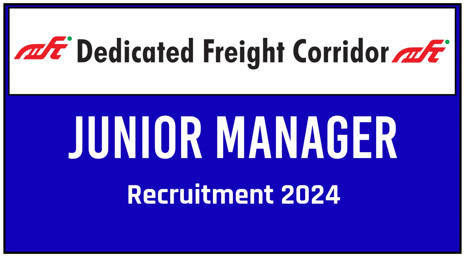 DFCCIL Junior Manager Recruitment 2024