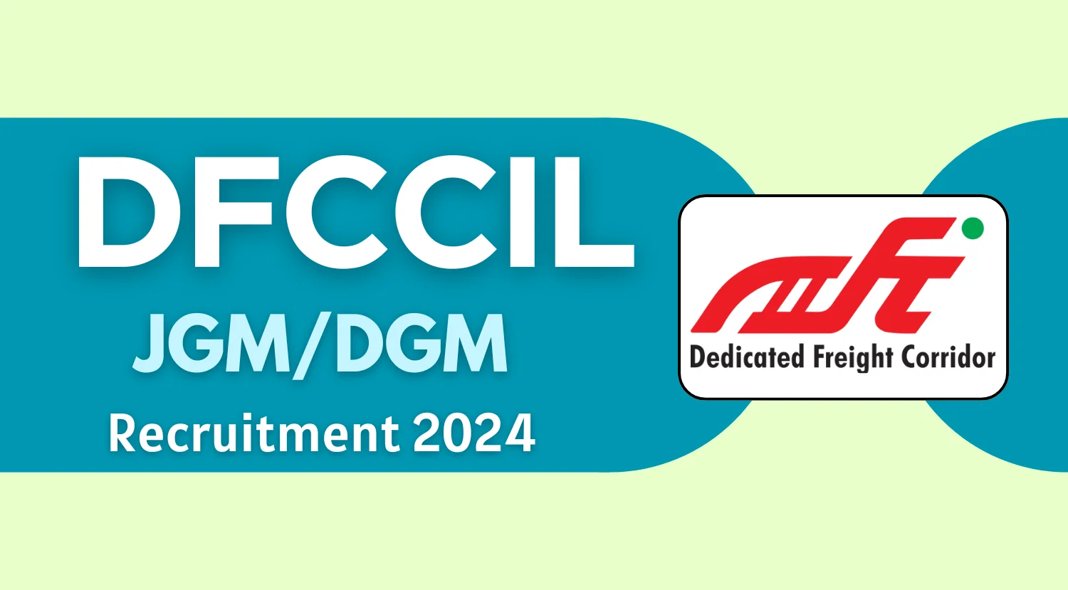 DFCCIL Recruitment 2024 for JGM/DGM Posts
