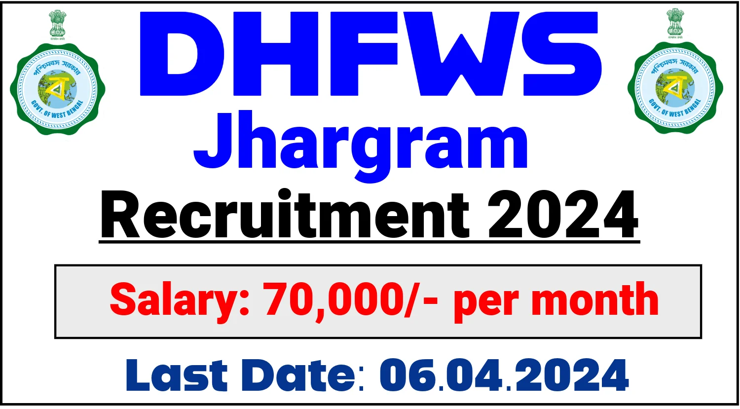 DHFWS Jhargram Recruitment 2024, Check Details Now