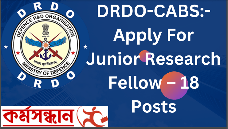 DRDO-CABS:- Apply For Junior Research Fellow – 18 Posts