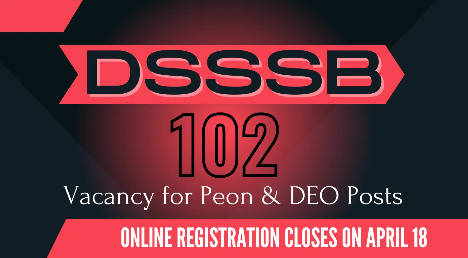 DSSSB 102 Peon DEO Vacancies 2024 Registration Closes on April 18 Check Details Here