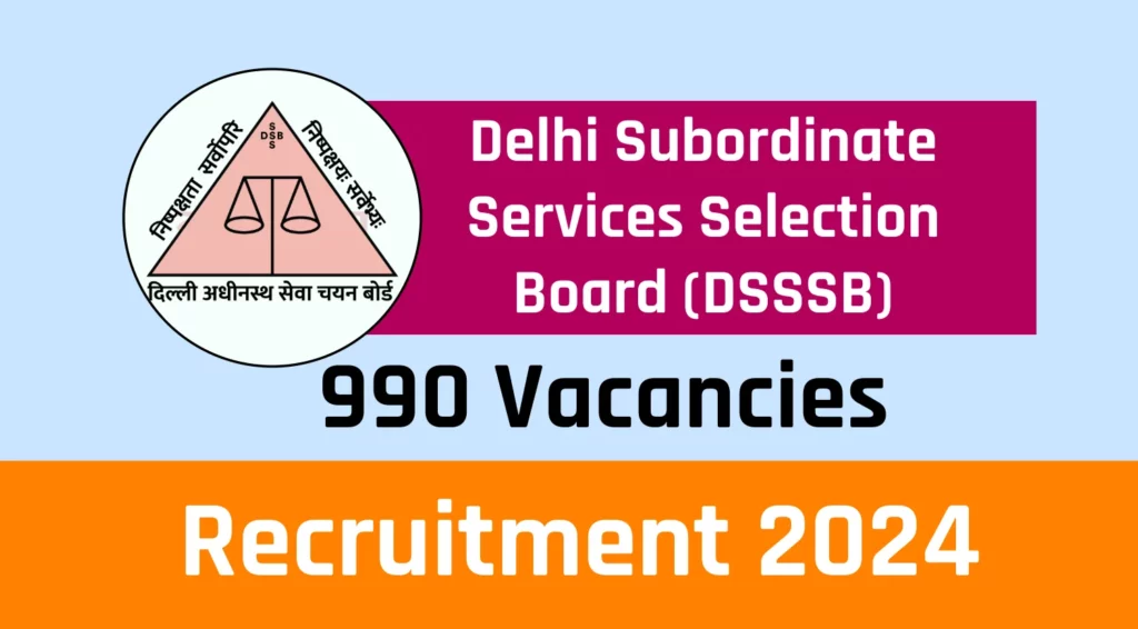 DSSSB JJA, PA, SPA Recruitment 2024 Notification Out for 990 Posts, Check Eligibility and How to Apply