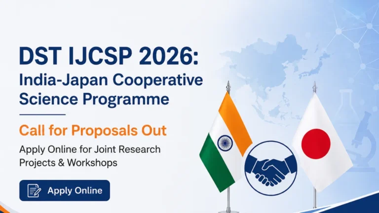 DST IJCSP 2026: India-Japan Cooperative Science Programme Call for Proposals Out, Apply Online for Joint Research Projects & Workshops 20 DST IJCSP 2026: India-Japan Cooperative Science Programme Call for Proposals Out, Apply Online for Joint Research Projects & Workshops