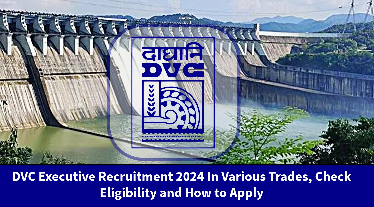 DVC Executive Recruitment 2024 In Various Trades, Check Eligibility and How to Apply