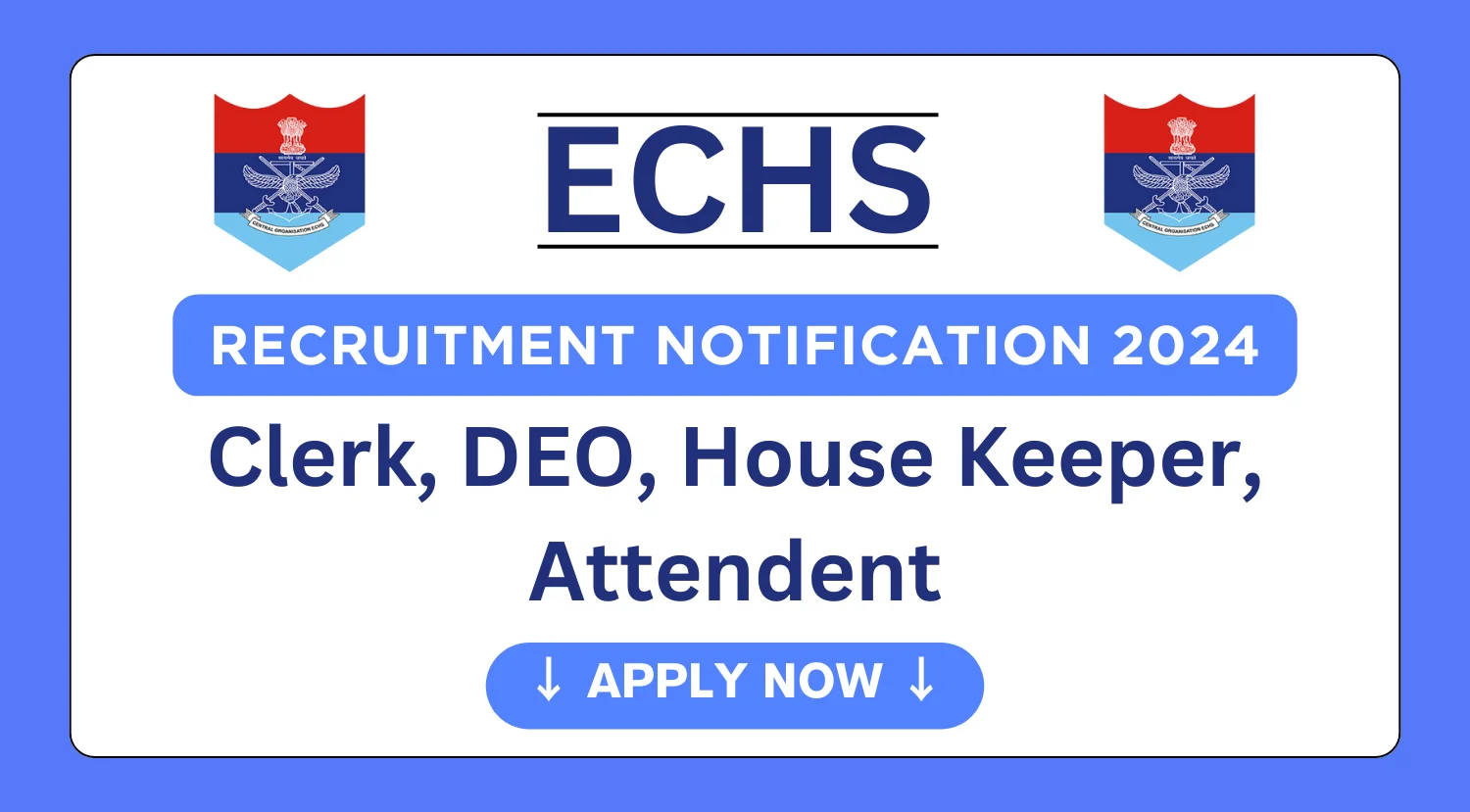 ECHS Recruitment 2024 Apply for 22 Clerk DEO Attendent Other Vacancies
