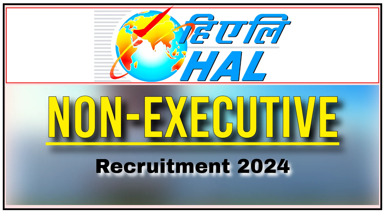 HAL Recruitment 2024 Notification Out for 65 Non-Executive Posts
