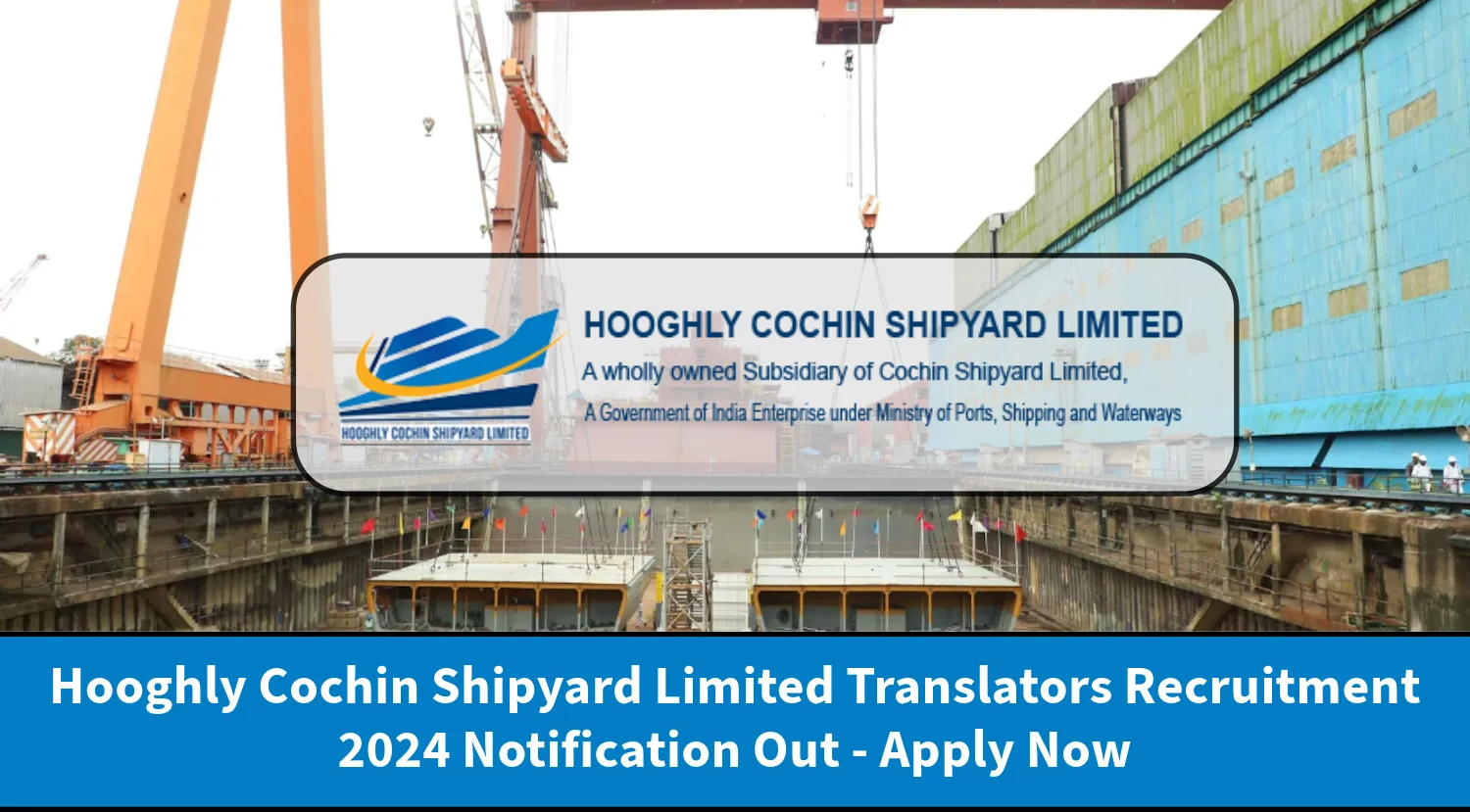 Hooghly Cochin Shipyard Limited Translators Recruitment 2024