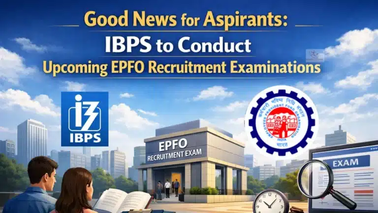 God News for Aspirants, IBPS to Conduct Upcoming EPFO Recruitment Examinations 20 IBPS to Conduct Upcoming EPFO Recruitment