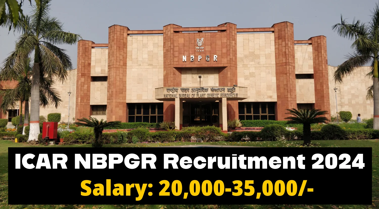 ICAR NBPGR Recruitment 2024