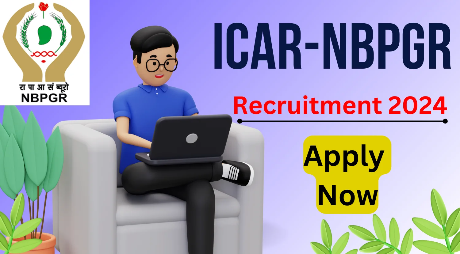ICAR-NBPGR Recruitment 2024 Notification Out