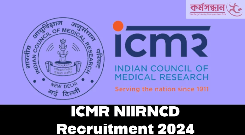 ICMR NIIRNCD Recruitment 2024
