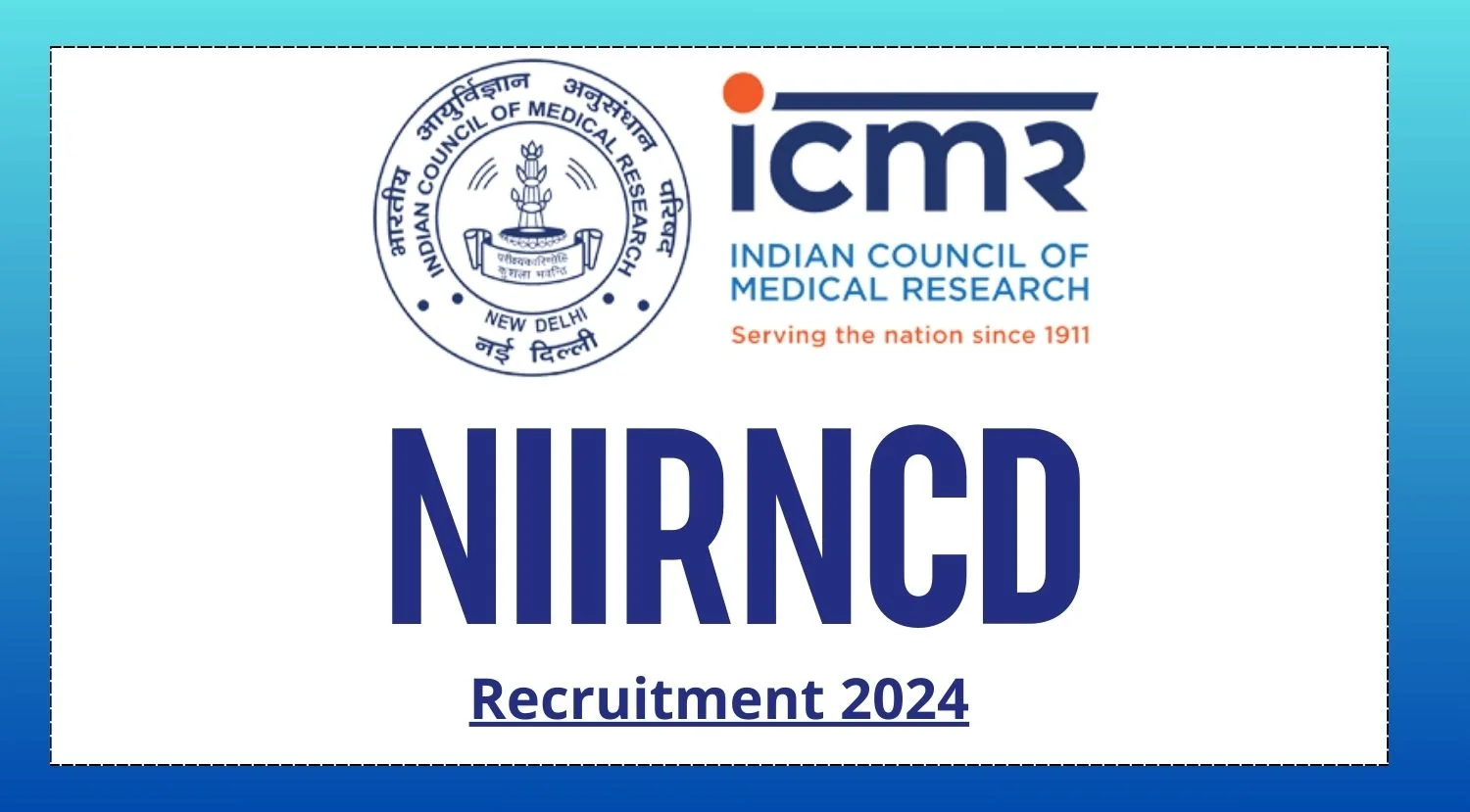 ICMR-NIIRNCD Recruitment 2024 Notification Out Check Eligibility Criteria and Walk-in Details