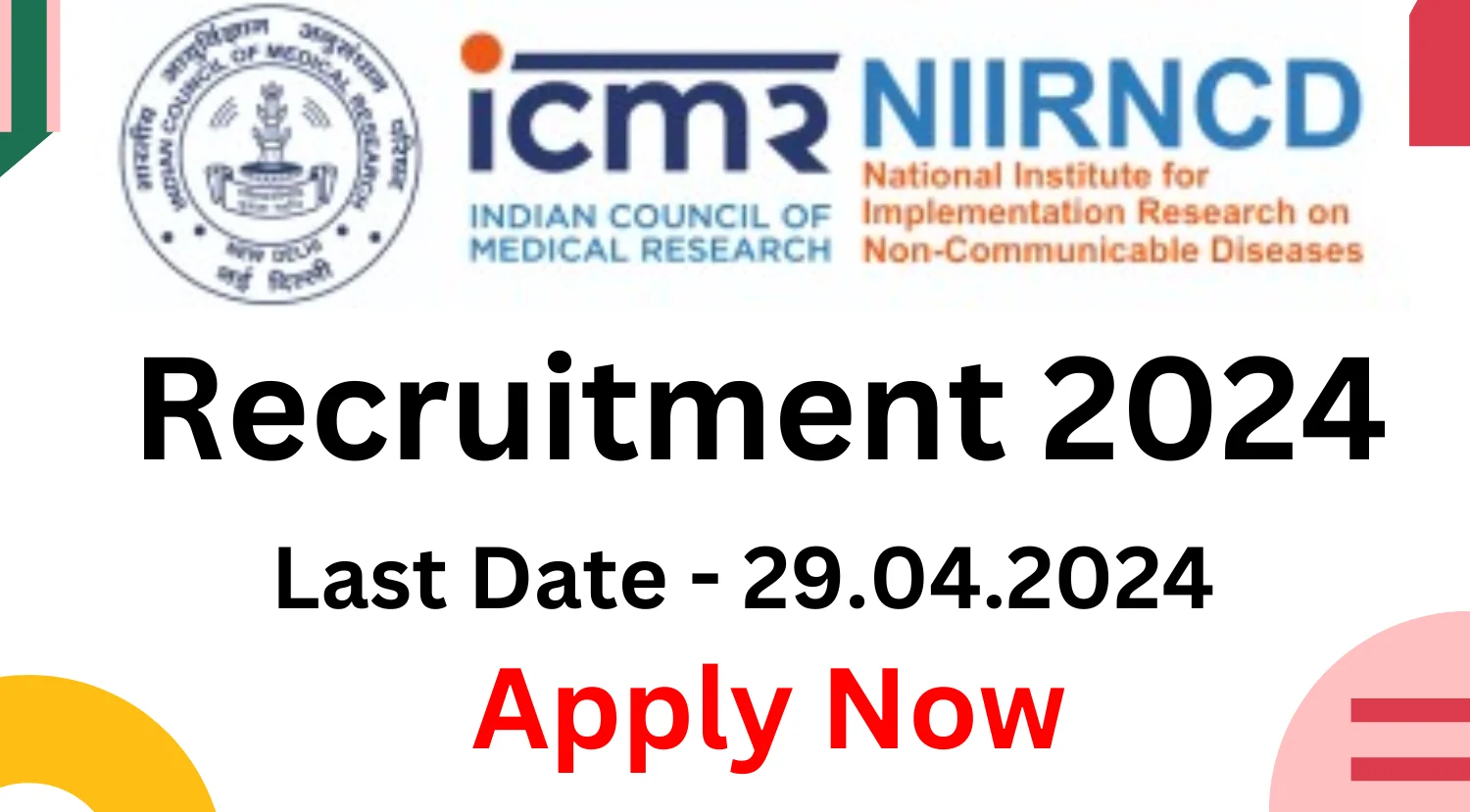 ICMR-NIIRNCD Recruitment 2024