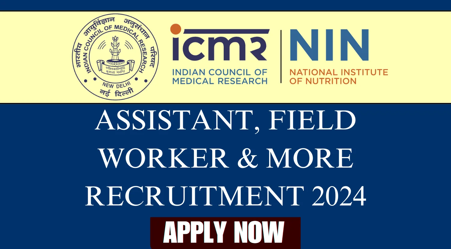 ICMR NIN Recruitment 2024 for Assistant, Field Worker & More