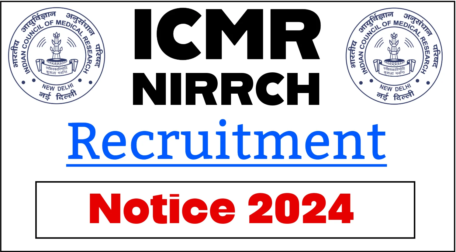ICMR NIRRCH Scientist D Medical and Field Investigator Recruitment 2024
