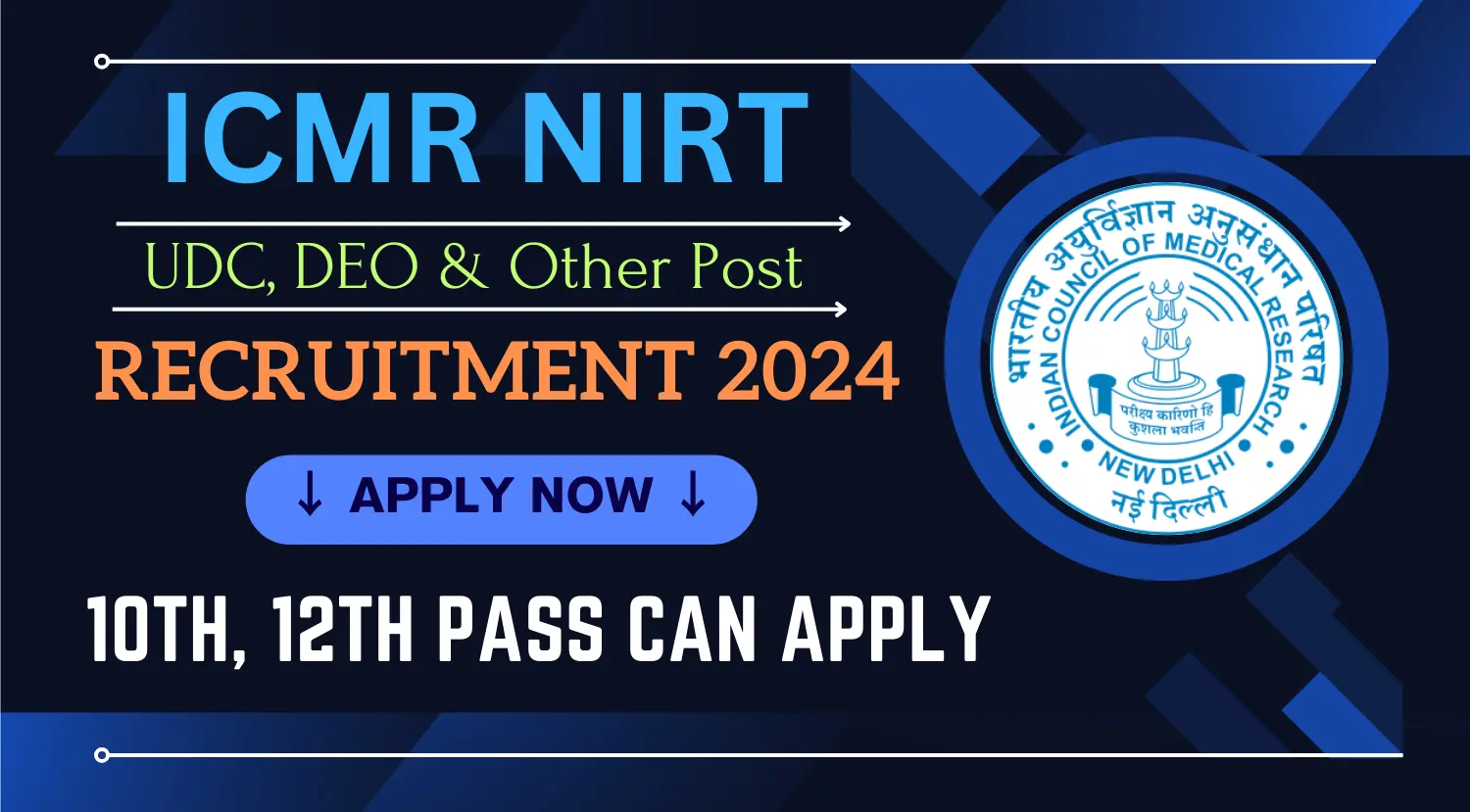ICMR-NIRT Recruitment 2024 Apply Online for 25 UDC DEO Other Posts