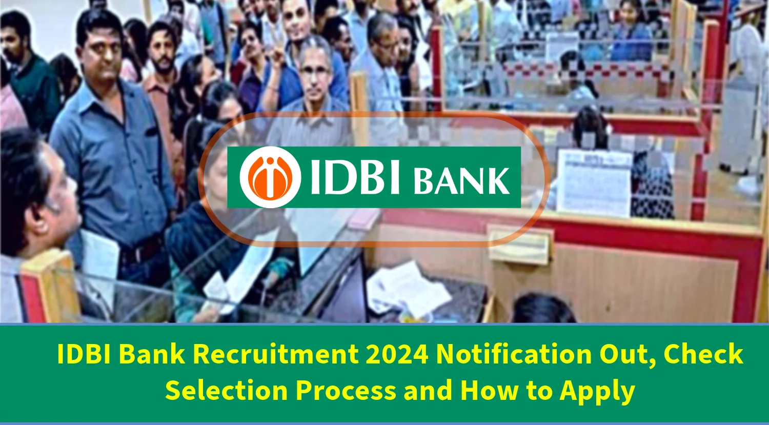 IDBI Bank Recruitment 2024 Notification Out Apply Now