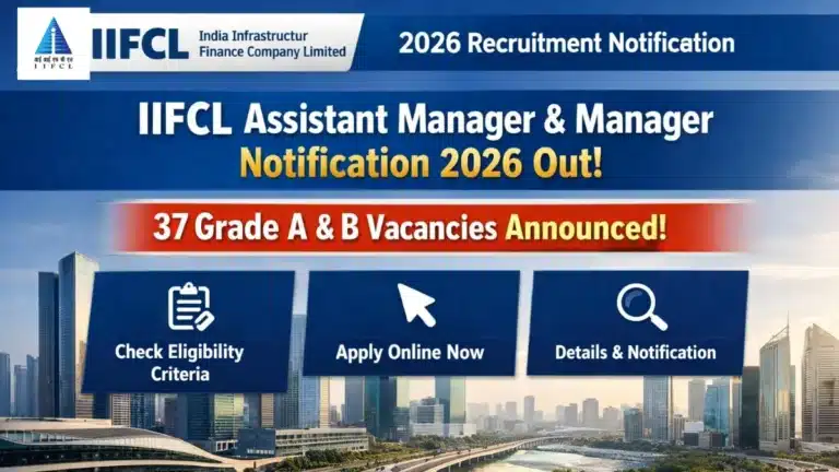 IIFCL Assistant Manager and Manager Notification 2026 Out, 37 Grade A & B Vacancy, Check Eligibility, Apply Online 9 IIFCL Assistant Manager and Manager Notification 2026