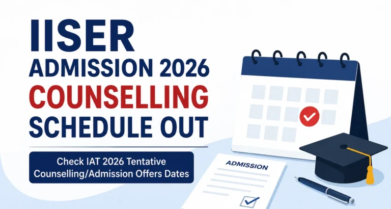 IISER Admission 2026 counselling Schedule OUT, Check IAT 2026 Tentative Counselling/Admission Offers Dates 12 IISER Admission 2026 Councellign Schedule OUT, Check IAT 2026 Tentative CounsellingAdmission Offers Dates