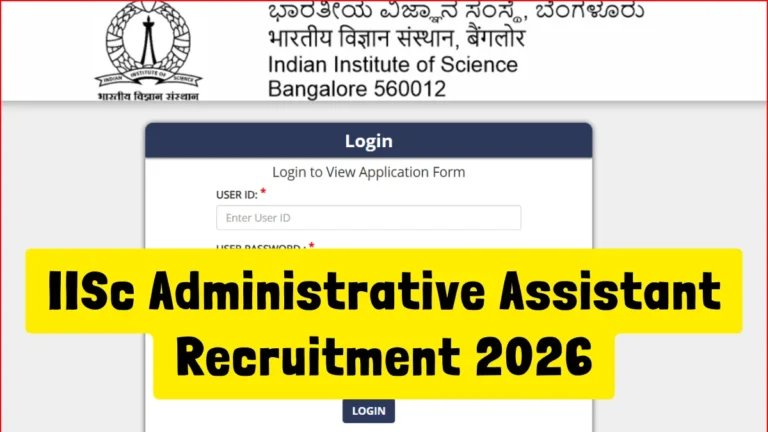 IISc Administrative Assistant Recruitment 2026, Opportunity for Graduates at Indian Institute of Science 32 IISc Administrative Assistant Recruitment 2026