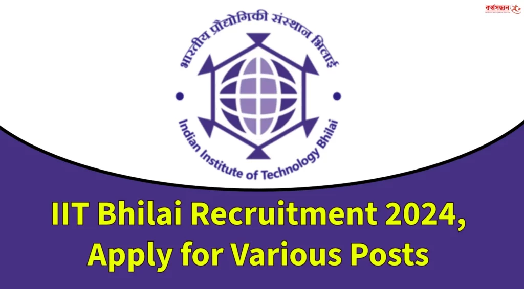 IIT Bhilai Recruitment 2024, Apply for Various Posts Check Educational Qualification and How to Apply